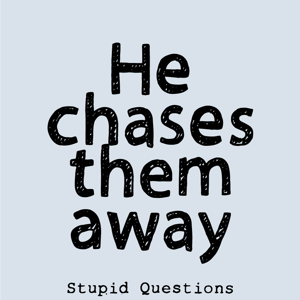 Thumbnail for Stupid Questions